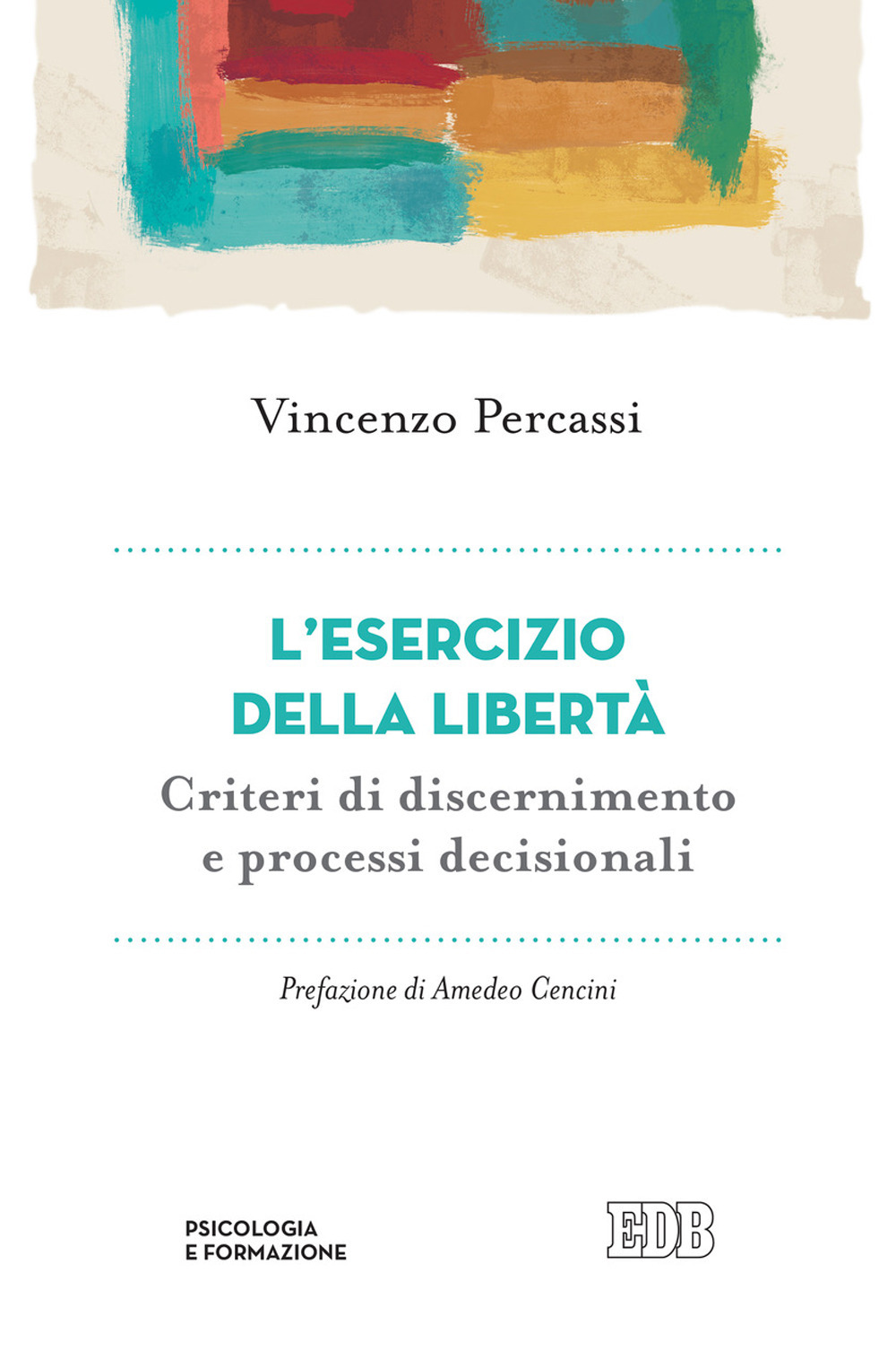 Libro esercizio della libertà. Criteri di discernimento e processi decisionali di Vincenzo Percassi - ean 9788810508572 - EDB