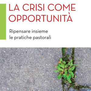Libro crisi come opportunità. Ripensare insieme le pratiche pastorali di Antonio Torresin - ean 9788810512470 - EDB