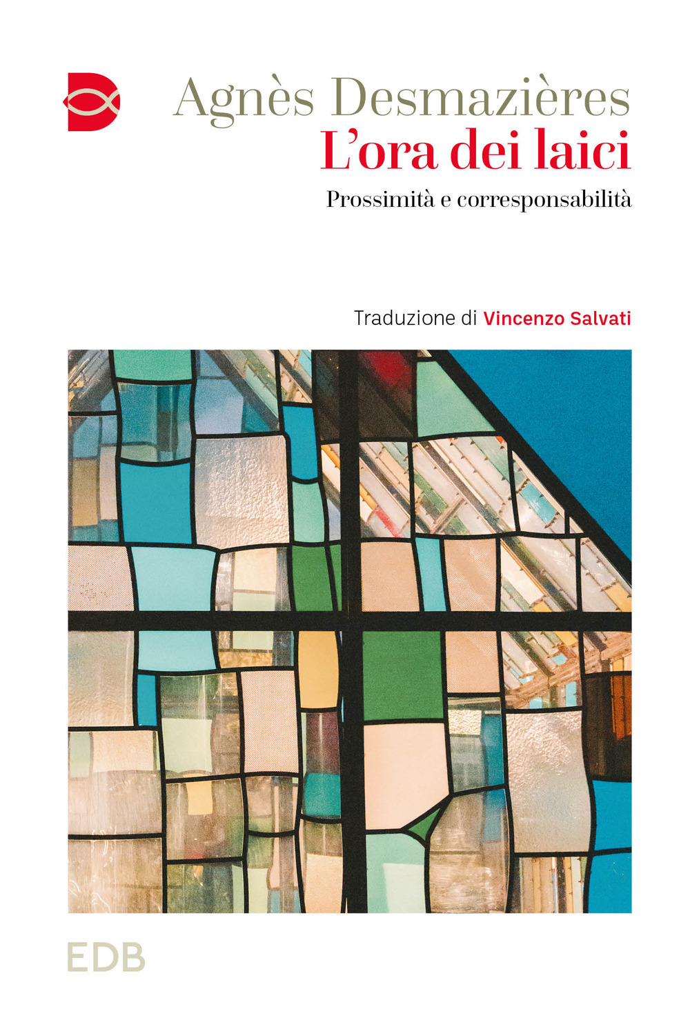 Libro ora dei laici. Prossimità e corresponsabilità di Agnès Desmazieres - ean 9788810512494 - EDB