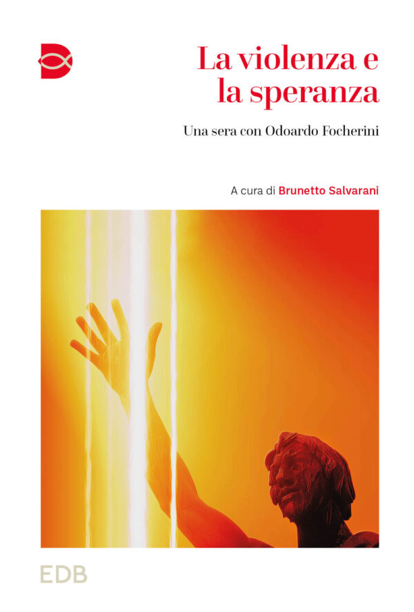 Libro violenza e la speranza. Una sera con Odoardo Focherini di  - ean 9788810512524 - EDB