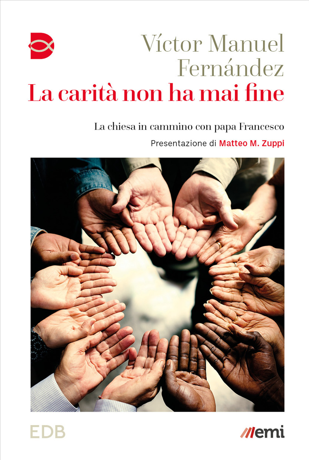 Libro carità non ha mai fine. La chiesa in cammino con papa Francesco di Víctor Manuel Fernández - ean 9788810512531 - EDB