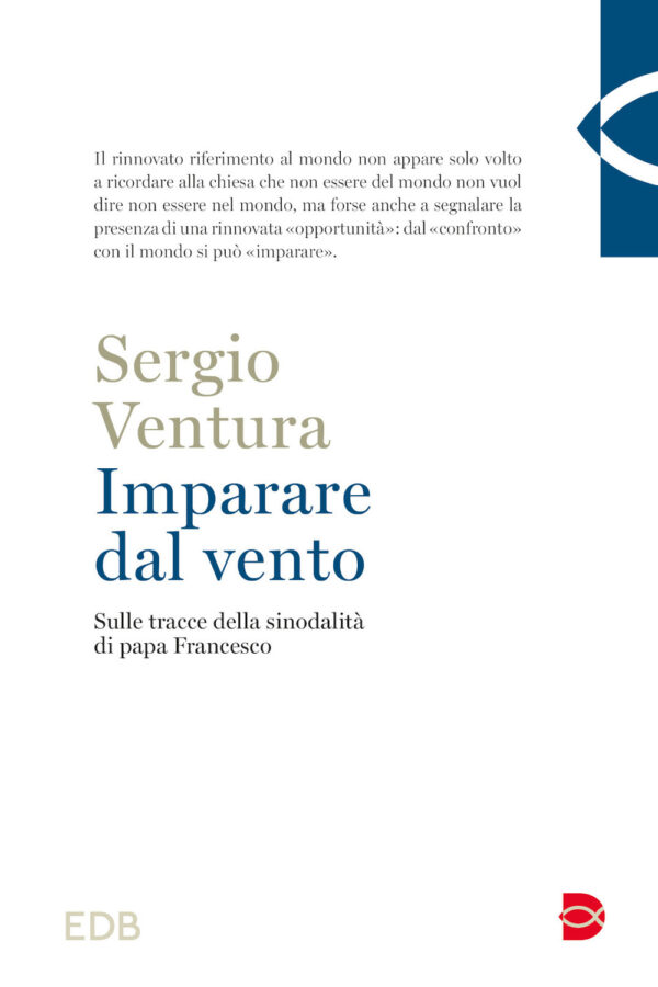 Libro Imparare dal vento. Sulle tracce della sinodalità di papa Francesco di Sergio Ventura - ean 9788810512548 - EDB