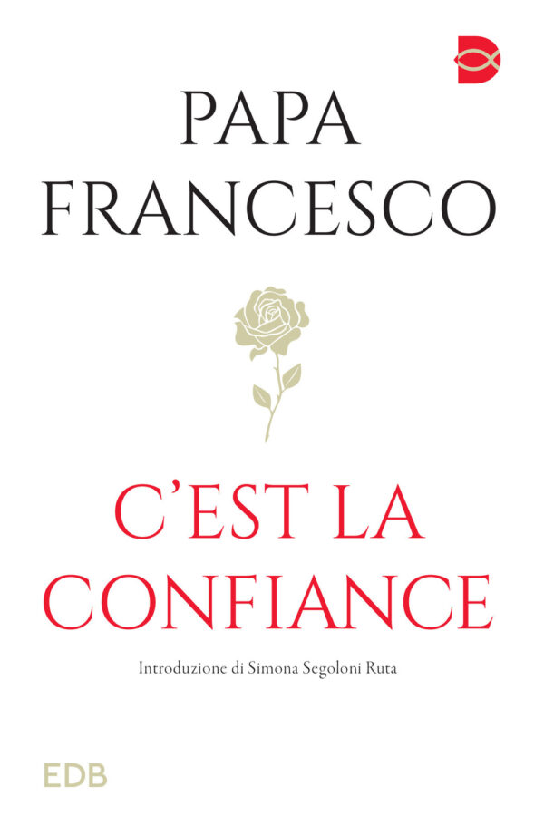 Libro C'est la confiance di Francesco (Jorge Mario Bergoglio) - ean 9788810512579 - EDB
