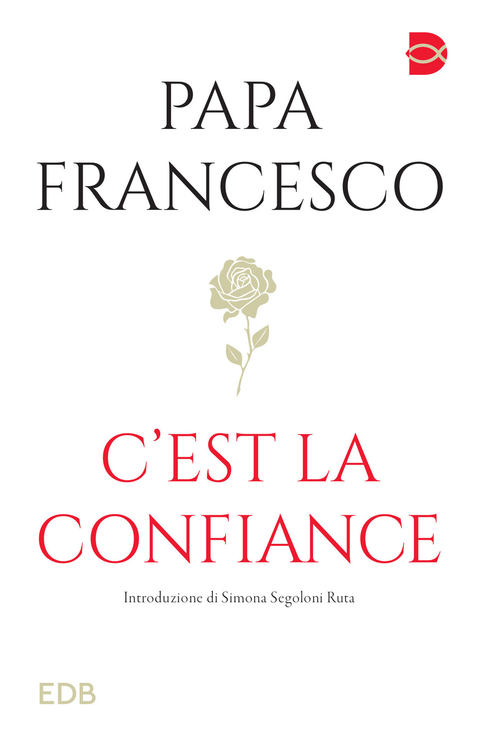 Libro C'est la confiance di Francesco (Jorge Mario Bergoglio) - ean 9788810512579 - EDB