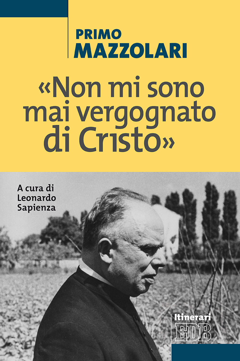 Libro «Non mi sono mai vergognato di Cristo» di Primo Mazzolari - ean 9788810513781 - EDB