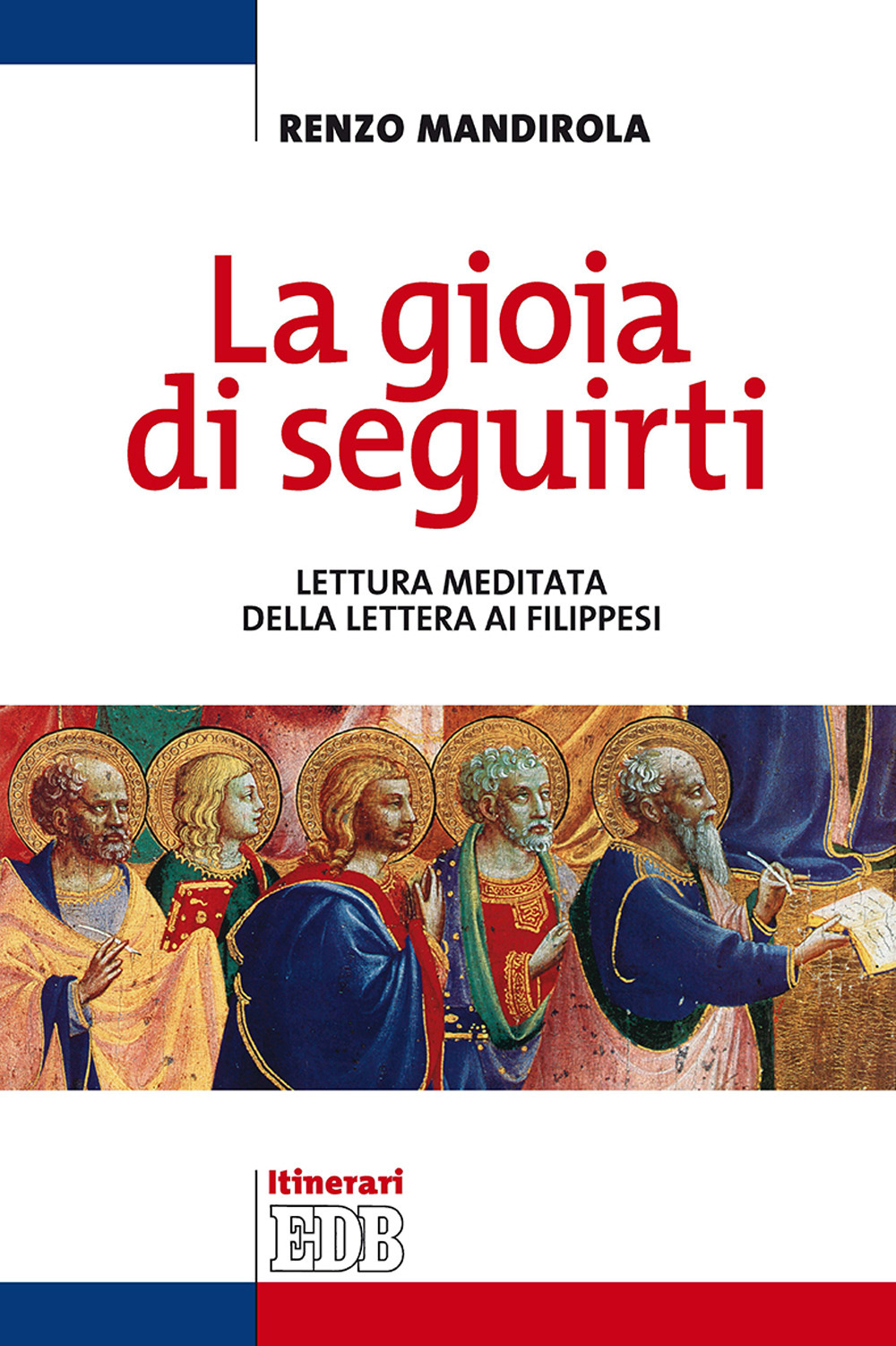 Libro gioia di seguirti. Lettura meditata della Lettera ai Filippesi di Renzo Mandirola - ean 9788810513804 - EDB