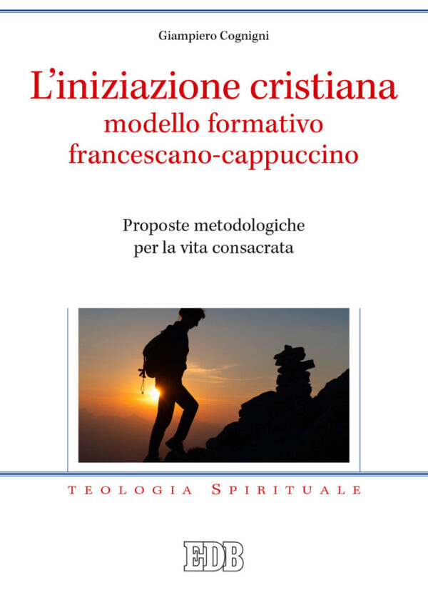 Libro iniziazione cristiana modello formativo francescano-cappuccino. Proposte metodologiche per la vita consacrata di Giampiero Cognigni - ean 9788810541685 - EDB