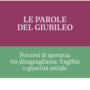 Libro parole del Giubileo. Percorsi di speranza tra disuguaglianze