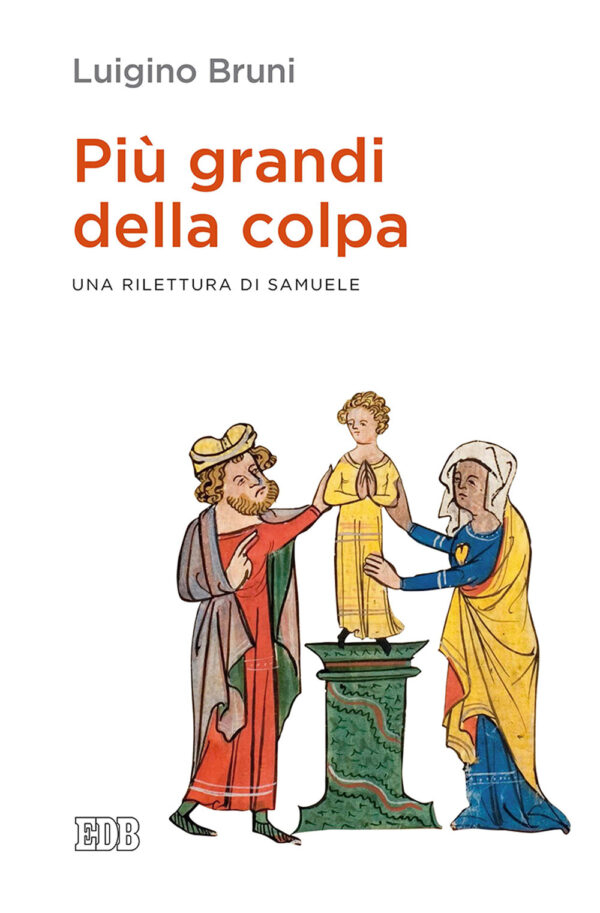 Libro Più grandi della colpa. Una rilettura di Samuele di Luigino Bruni - ean 9788810559611 - EDB