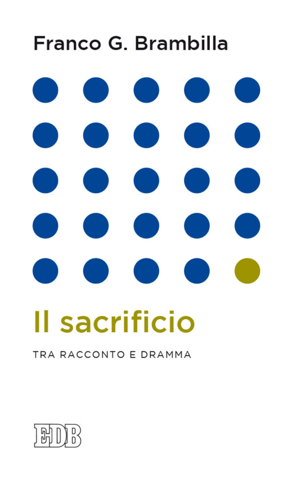 Libro sacrificio. Tra racconto e dramma di Franco Giulio Brambilla; Franco G. Brambilla - ean 9788810559659 - EDB