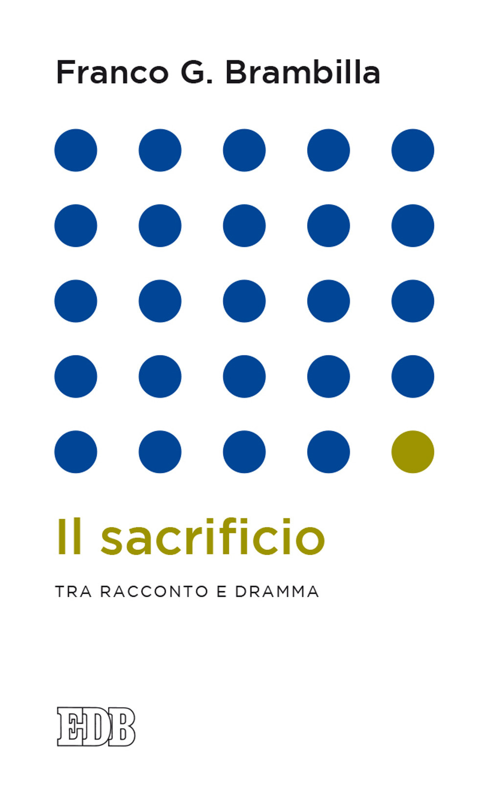 Libro sacrificio. Tra racconto e dramma di Franco Giulio Brambilla; Franco G. Brambilla - ean 9788810559659 - EDB