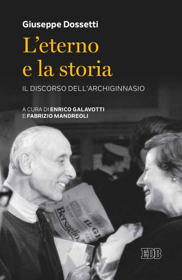 Libro Eterno e la storia. Il discorso dell'Archiginnasio di Giuseppe Dossetti - ean 9788810559765 - EDB