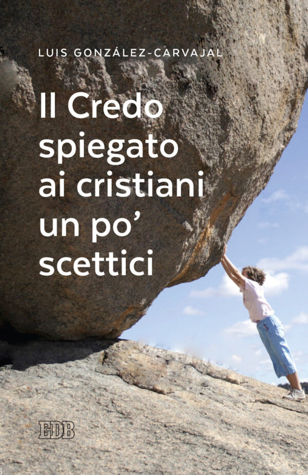 Libro Credo spiegato ai cristiani un po’ scettici di Luis González-Carvajal - ean 9788810559796 - EDB