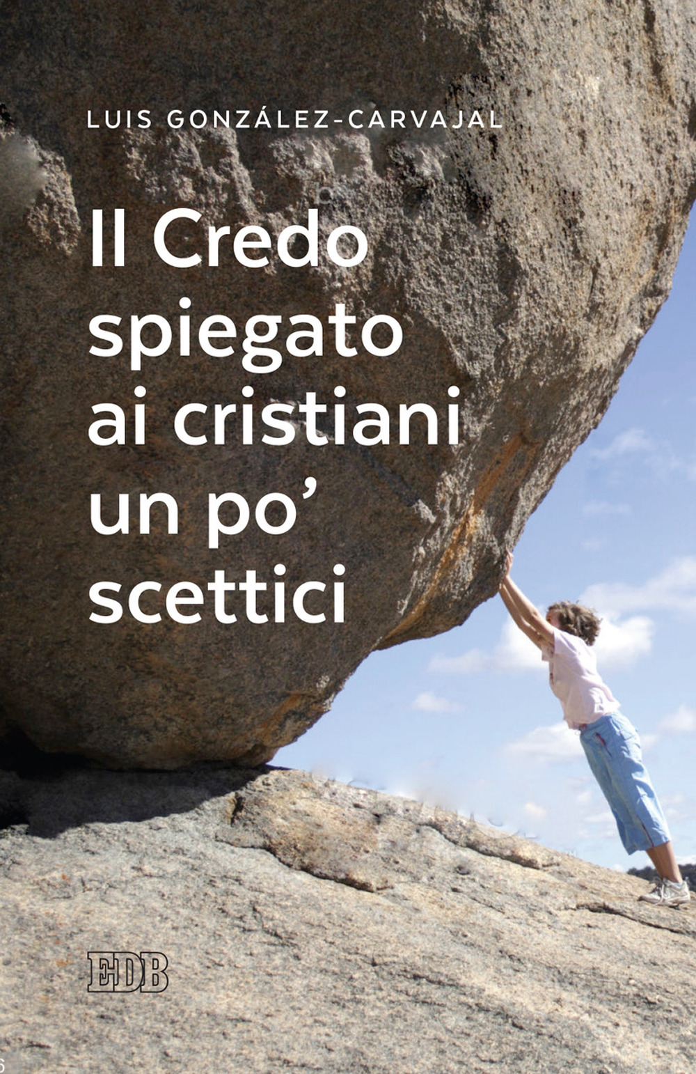 Libro Credo spiegato ai cristiani un po’ scettici di Luis González-Carvajal - ean 9788810559796 - EDB