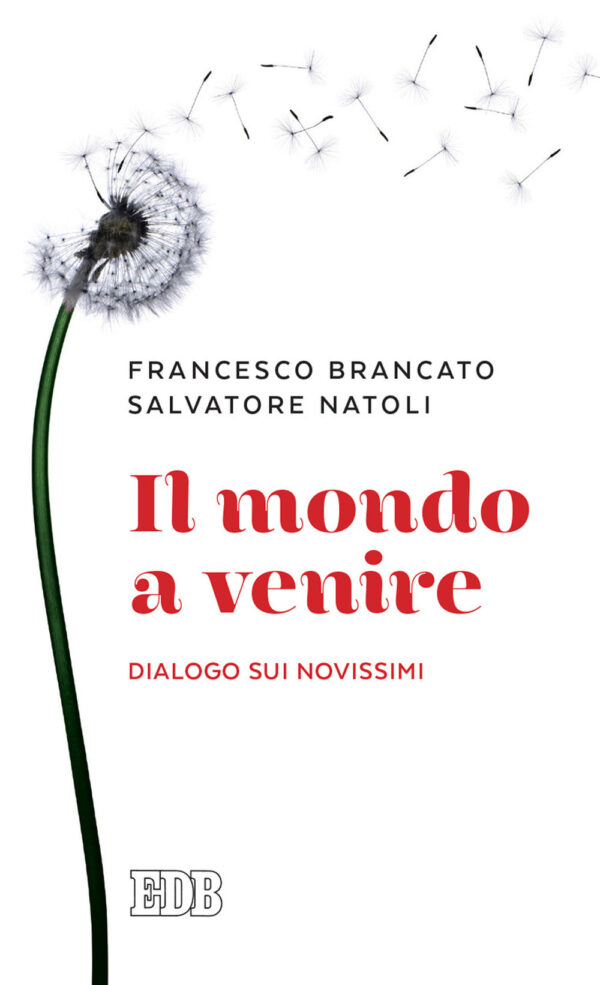 Libro mondo a venire. Dialogo sui Novissimi di Francesco Brancato; Salvatore Natoli - ean 9788810559918 - EDB