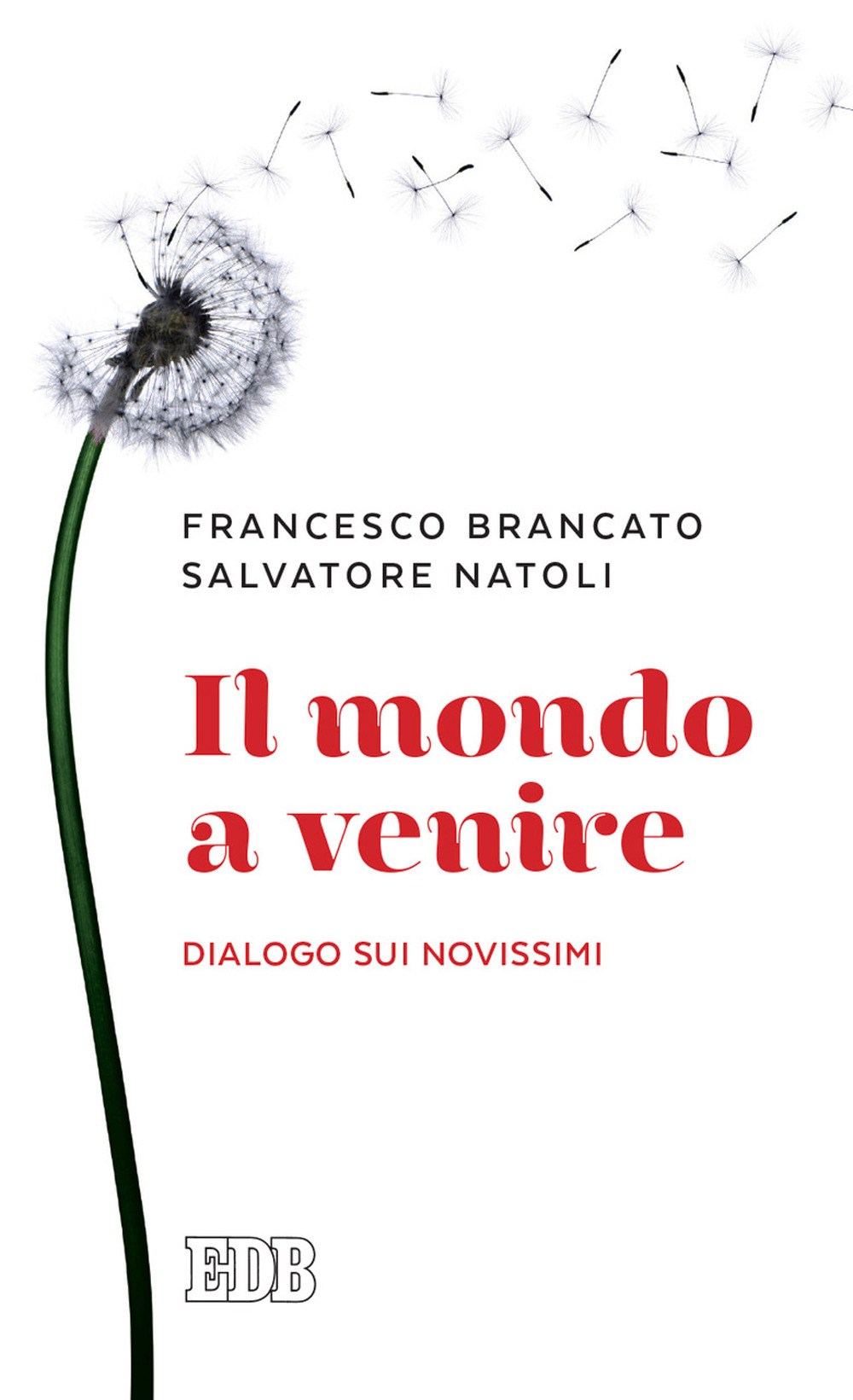 Libro mondo a venire. Dialogo sui Novissimi di Francesco Brancato; Salvatore Natoli - ean 9788810559918 - EDB