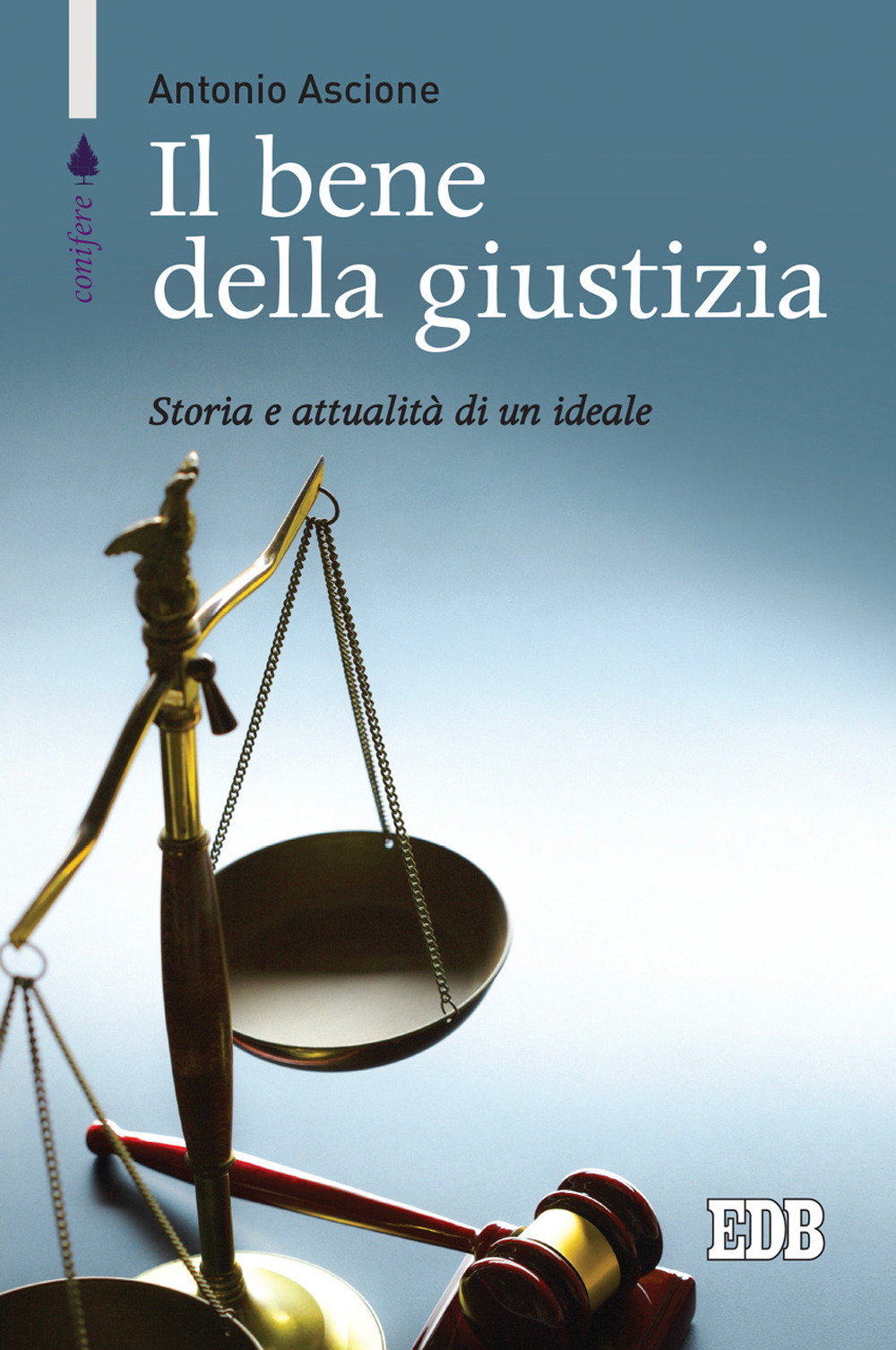 Libro bene della giustizia. Storia e attualità di un ideale di Antonio Ascione - ean 9788810560259 - EDB