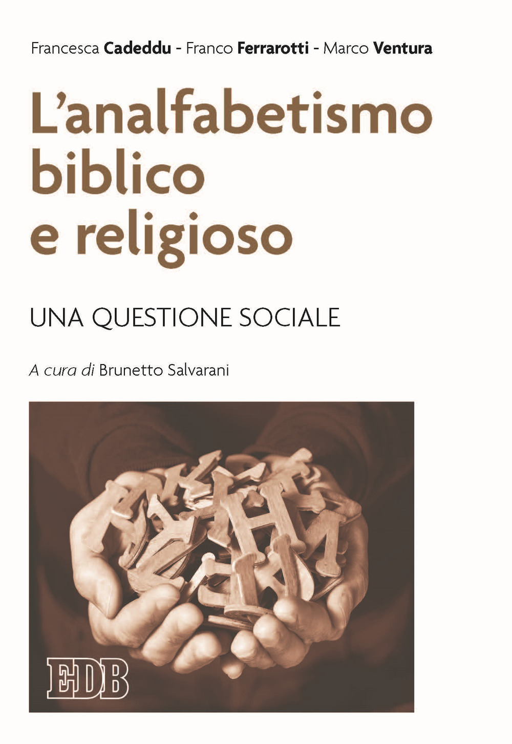 Libro analfabetismo biblico e religioso. Una questione sociale di Francesca Cadeddu; Franco Ferrarotti; Marco Ventura - ean 9788810565155 - EDB