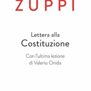 Libro Lettera alla Costituzione. Con l'ultima lezione di Valerio Onida di Matteo Maria Zuppi - ean 9788810565186 - EDB
