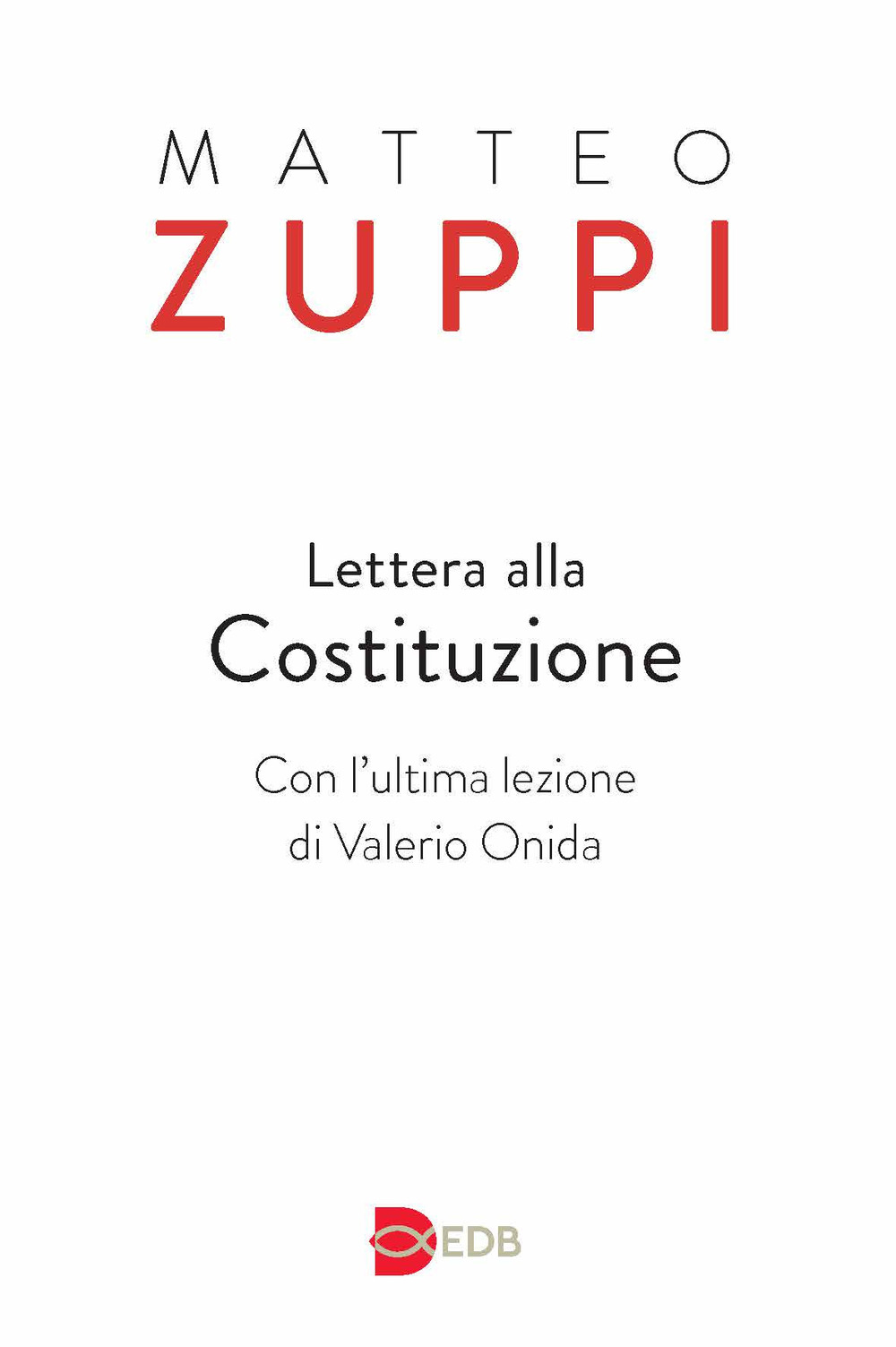 Libro Lettera alla Costituzione. Con l'ultima lezione di Valerio Onida di Matteo Maria Zuppi - ean 9788810565186 - EDB