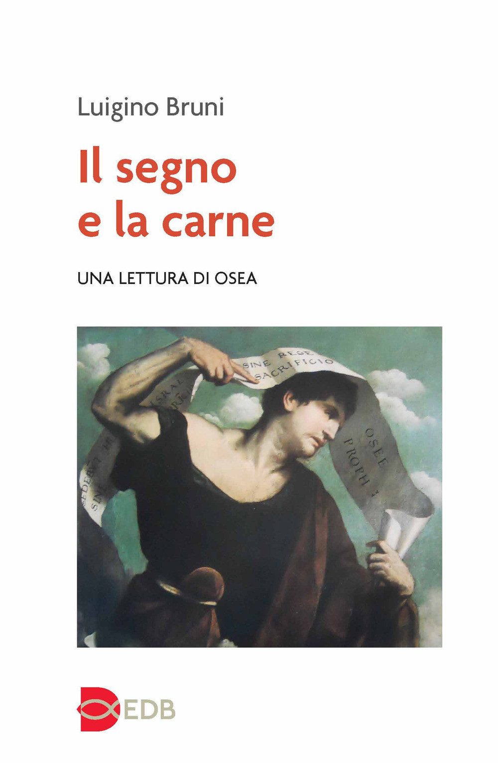 Libro segno e la carne. Una lettura di Osea di Luigino Bruni - ean 9788810565193 - EDB