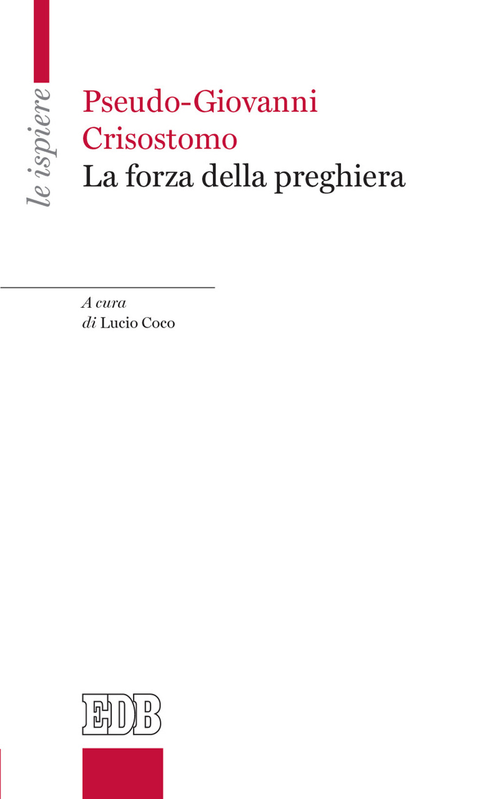 Libro forza della preghiera di Pseudo Giovanni Crisostomo - ean 9788810569221 - EDB