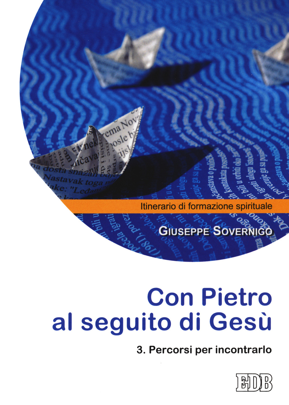 Libro Con Pietro al seguito di Gesù. Itinerario di formazione spirituale per i giovani di Giuseppe Sovernigo - ean 9788810621660 - EDB