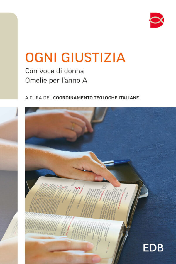 Libro Ogni giustizia. Con voce di donna. Omelie per l'anno A di  - ean 9788810656952 - EDB