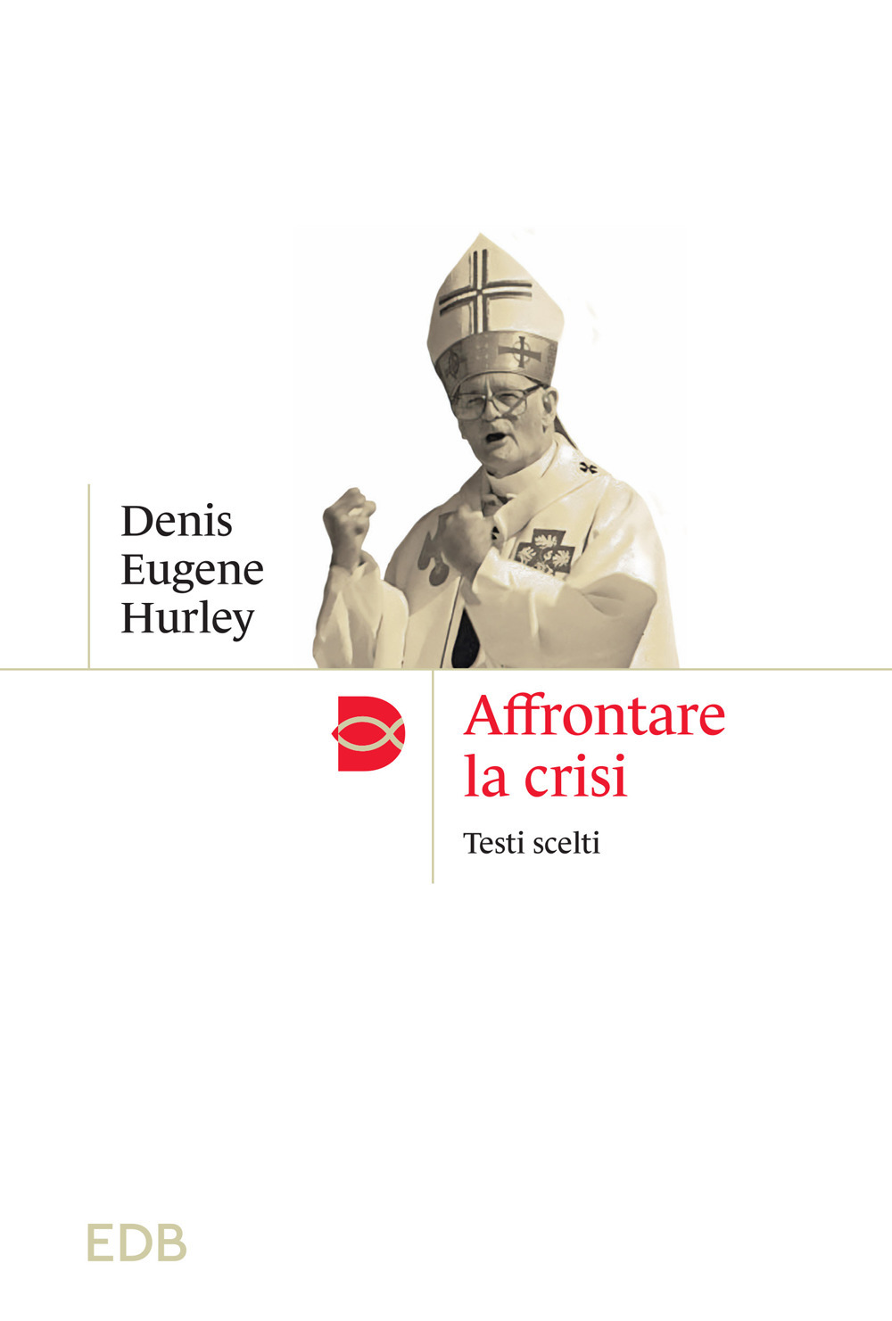 Libro Affrontare la crisi di Denis Eugene Hurley - ean 9788810682241 - EDB
