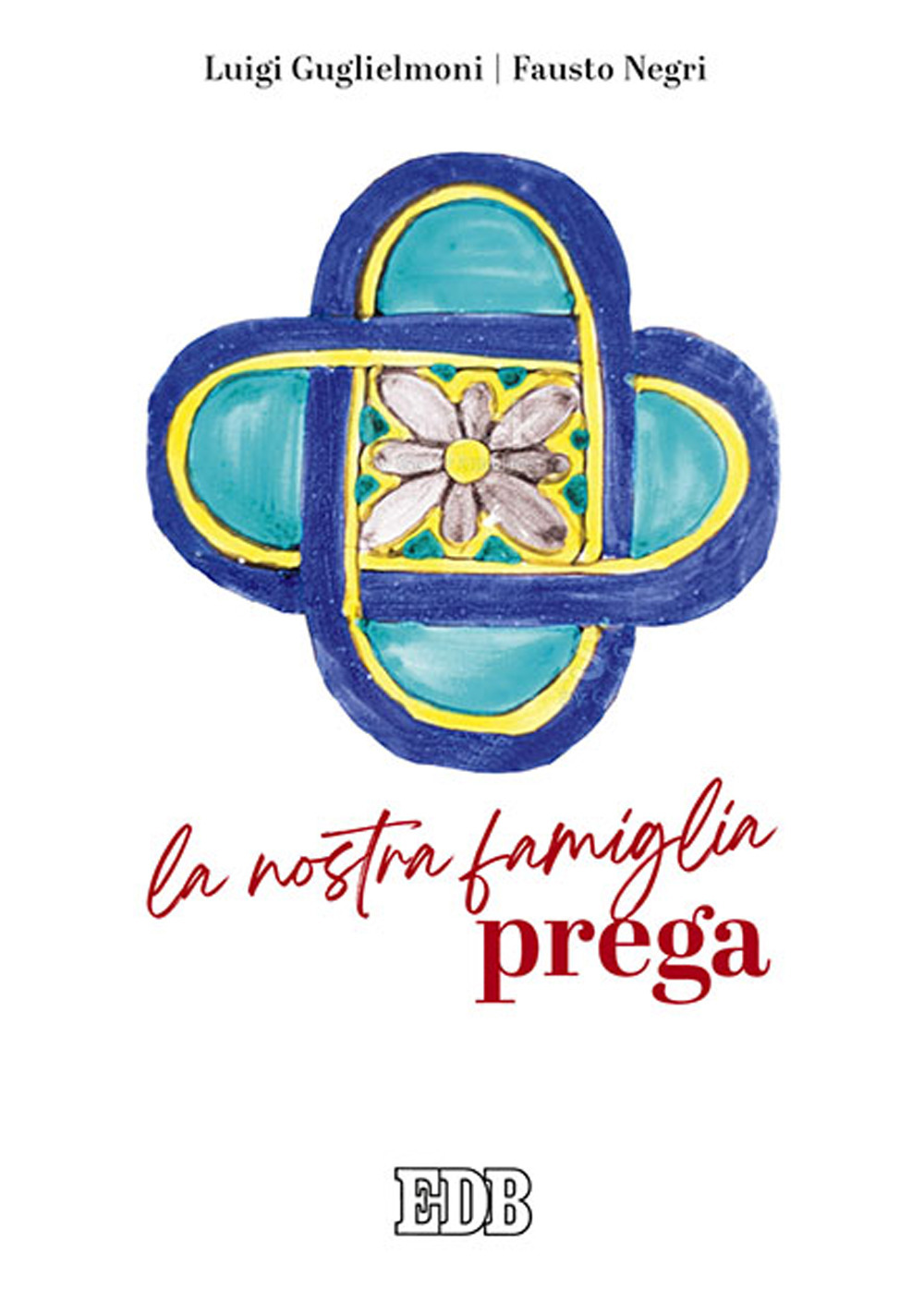 Libro nostra famiglia prega di Luigi Guglielmoni; Fausto Negri - ean 9788810714294 - EDB