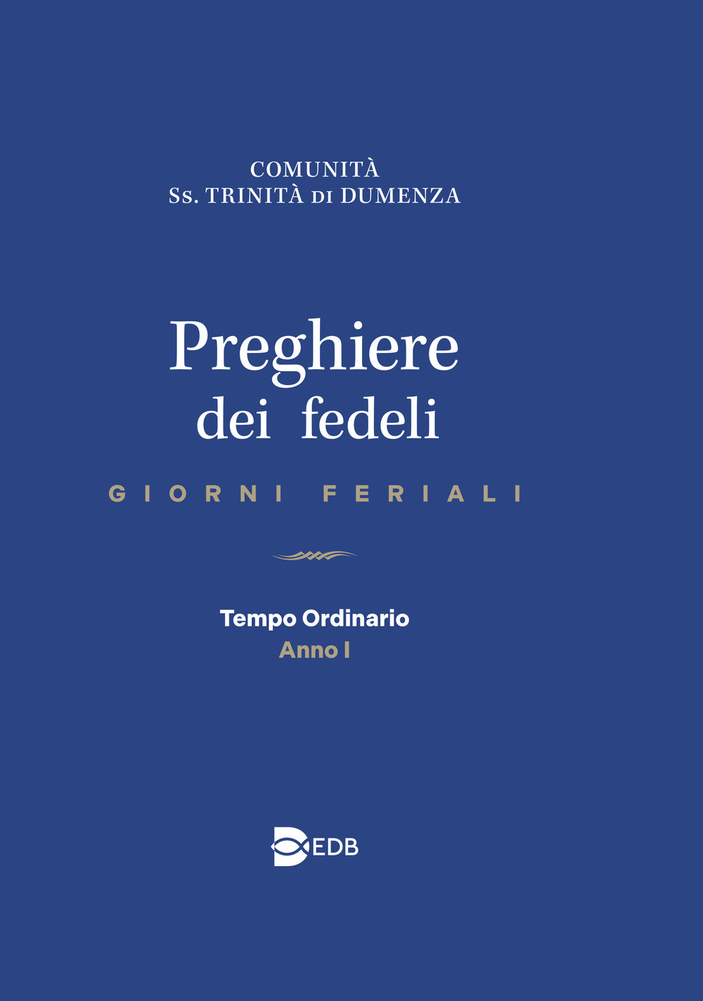 Libro Preghiere dei fedeli. Giorni feriali. Tempo Ordinario. Anno I di  - ean 9788810714577 - EDB