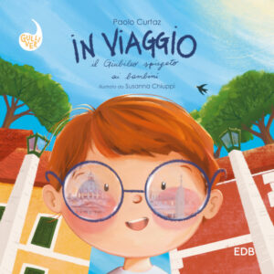 Libro In viaggio. Il Giubileo spiegato ai bambini di Paolo Curtaz - ean 9788810729809 - EDB
