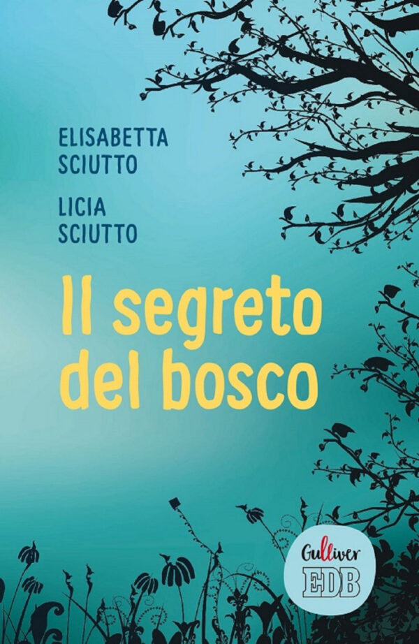 Libro segreto del bosco di Elisabetta Sciutto; Licia Sciutto - ean 9788810752210 - EDB