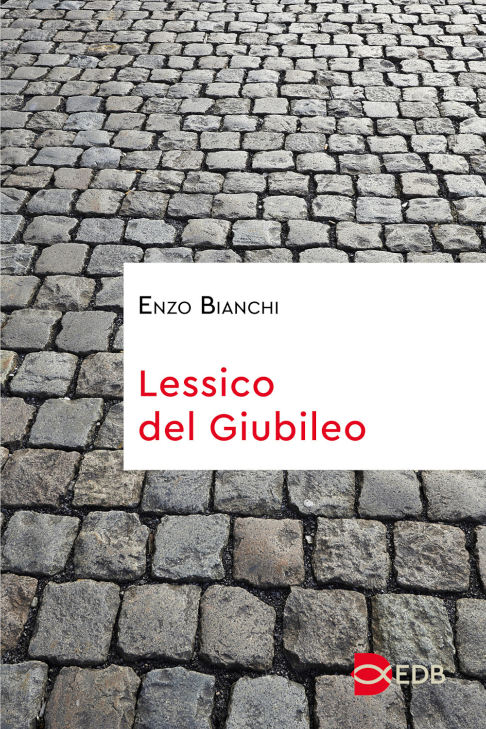 Libro Lessico del Giubileo di Enzo Bianchi - ean 9788810812143 - EDB