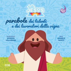 Libro Hello Jesus. Parabole dei talenti e dei lavoratori della vigna di Daniele Mocci - ean 9788810825051 - EDB