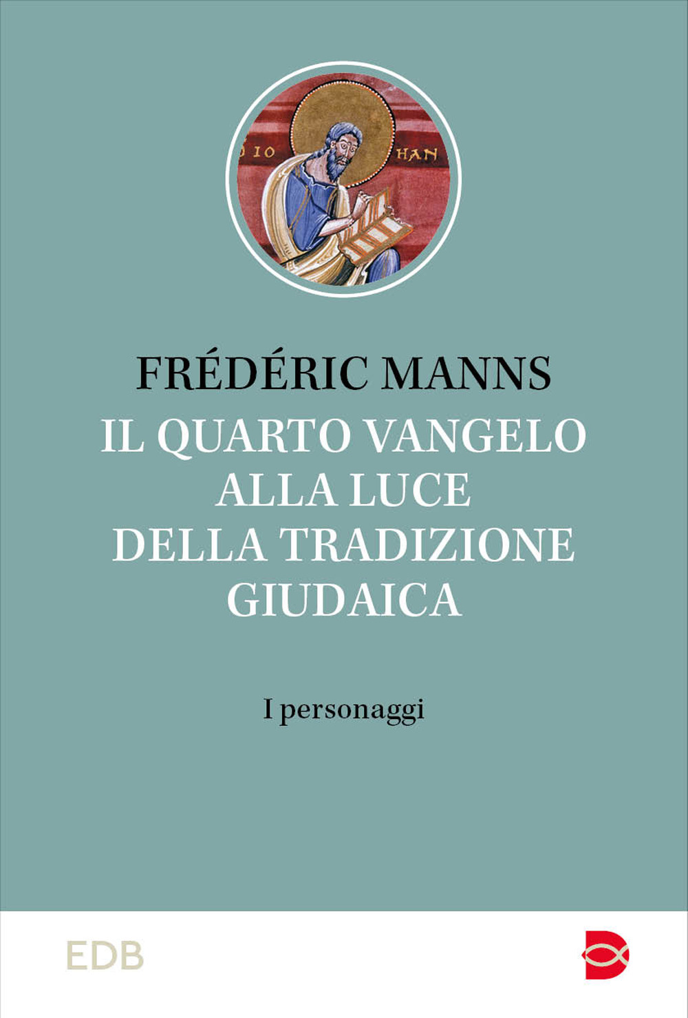 Libro quarto vangelo alla luce della tradizione giudaica. I personaggi di Frédéric Manns - ean 9788810844625 - EDB