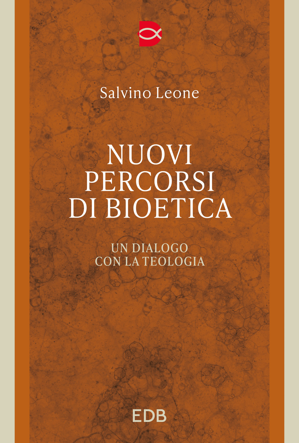 Libro Nuovi percorsi di bioetica. Un dialogo con la teologia di Salvino Leone - ean 9788810926161 - EDB