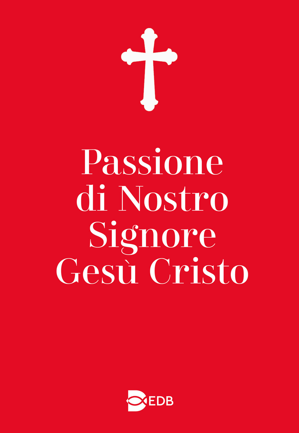 Libro Passione di nostro Signore Gesù Cristo di  - ean 9788810973387 - EDB