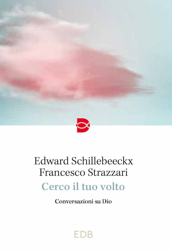 Libro Cerco il tuo volto. Conversazioni su Dio di Edward Schillebeeckx; Francesco Strazzari - ean 9788810977514 - EDB