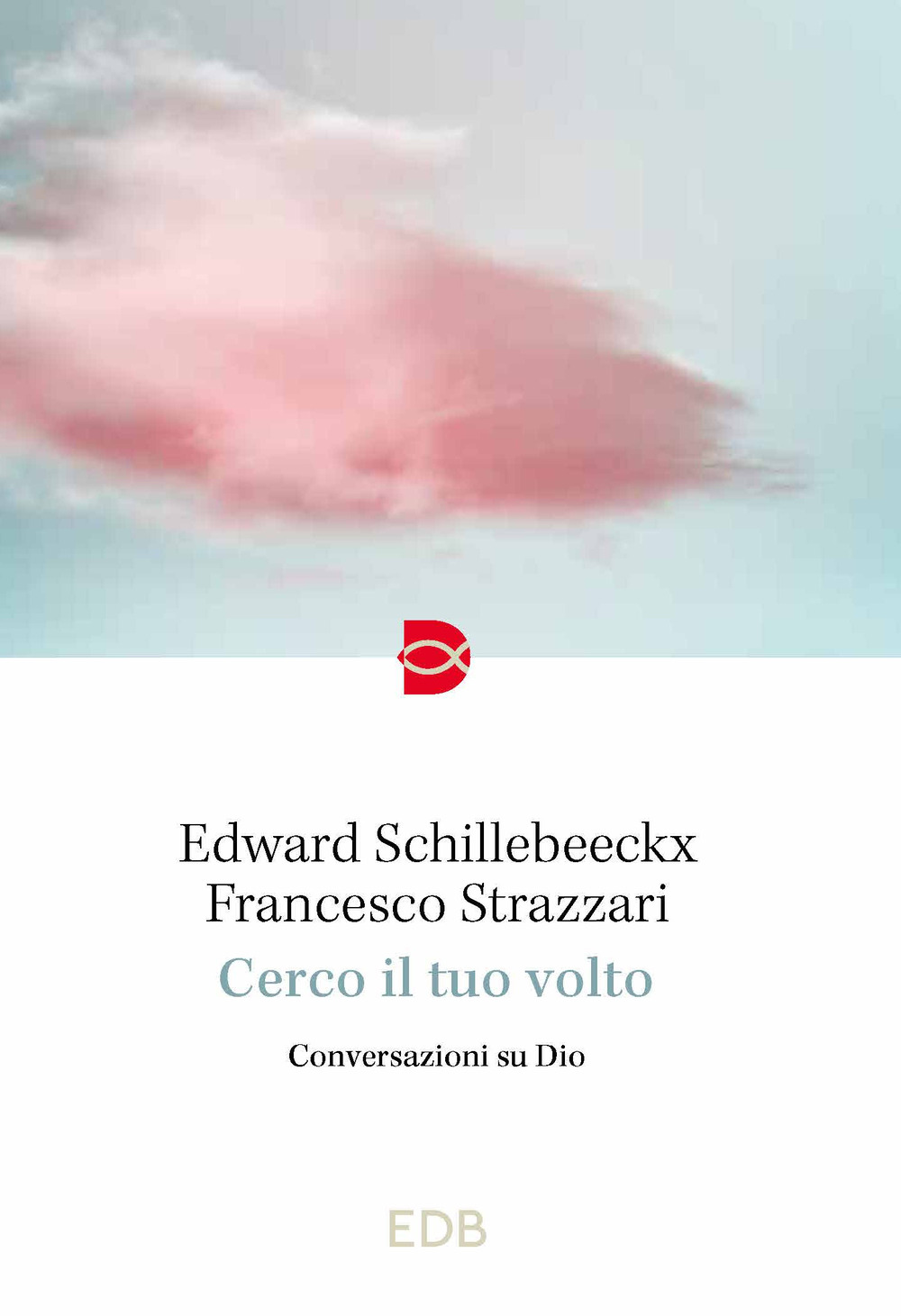 Libro Cerco il tuo volto. Conversazioni su Dio di Edward Schillebeeckx; Francesco Strazzari - ean 9788810977514 - EDB