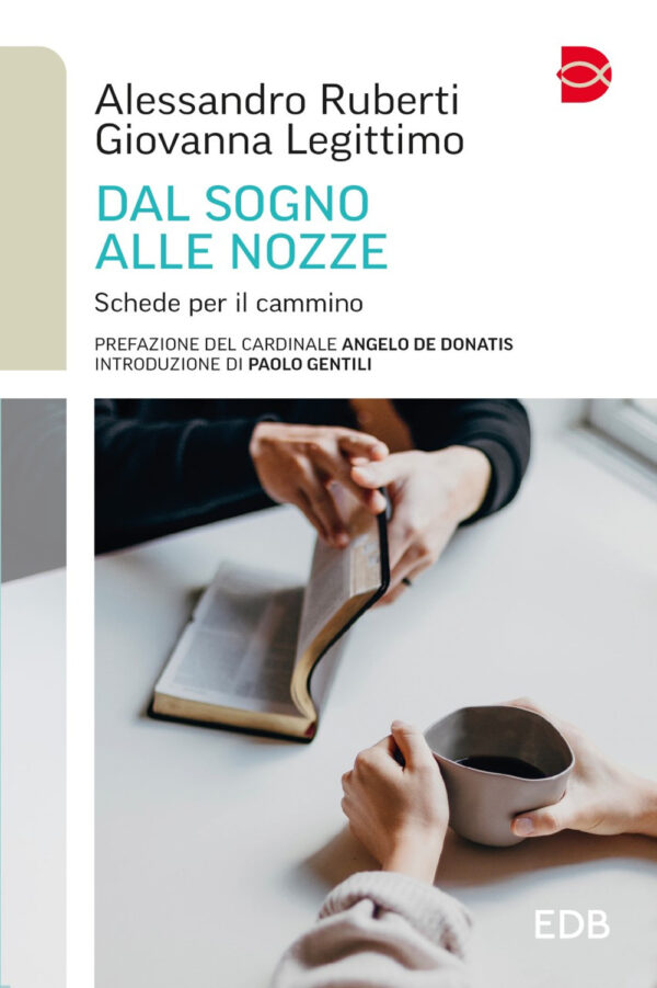 Libro Dal sogno alle nozze. Schede per il cammino di Alessandro Ruberti; Giovanna Legittimo - ean 9788810977521 - EDB
