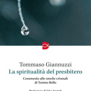 Libro spiritualità del presbitero. Commento alle omelie crismali di Tonino Bello di Tommaso Giannuzzi - ean 9788810977576 - EDB