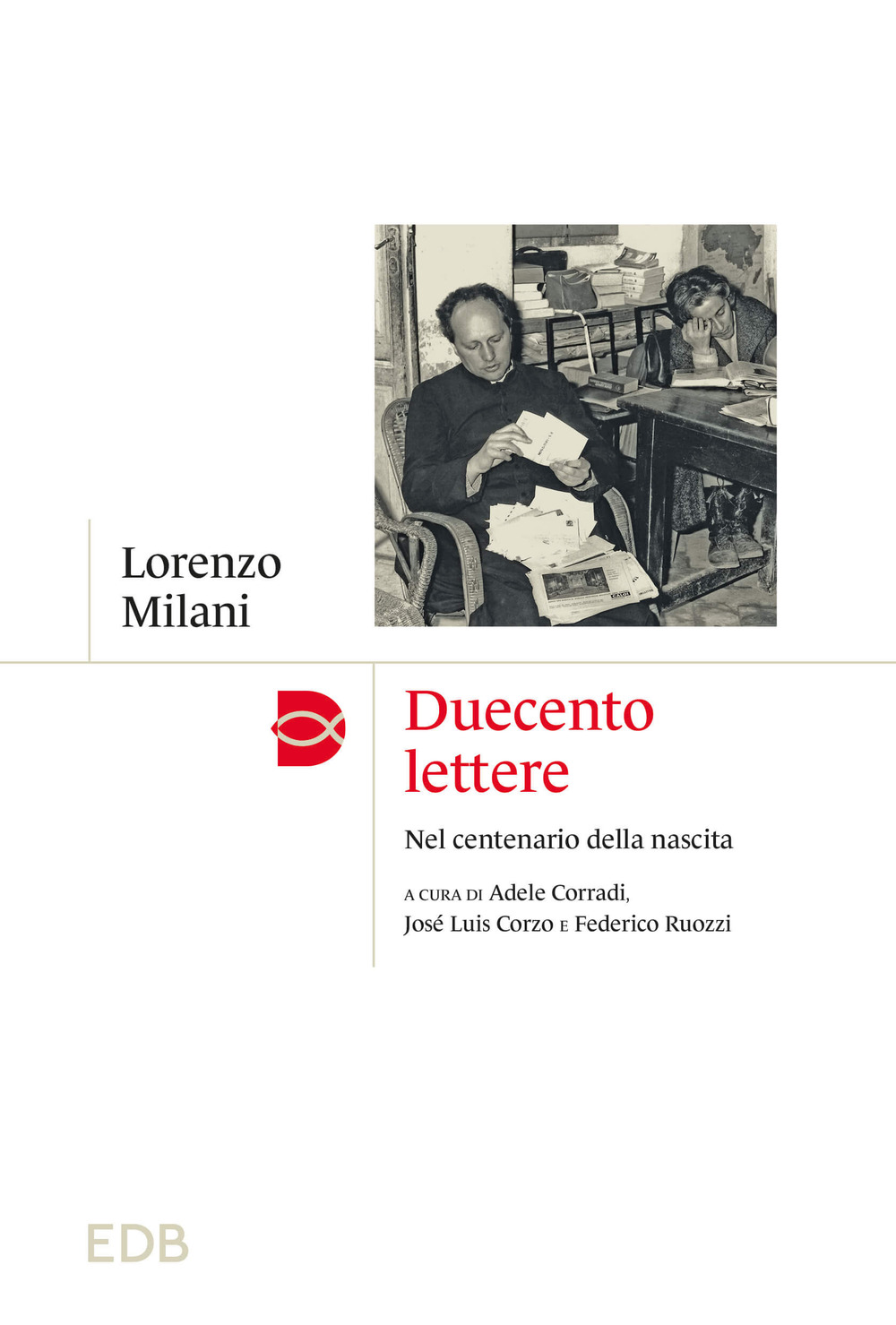 Libro Duecento lettere. Nel centenario della nascita di Lorenzo Milani - ean 9788810977583 - EDB