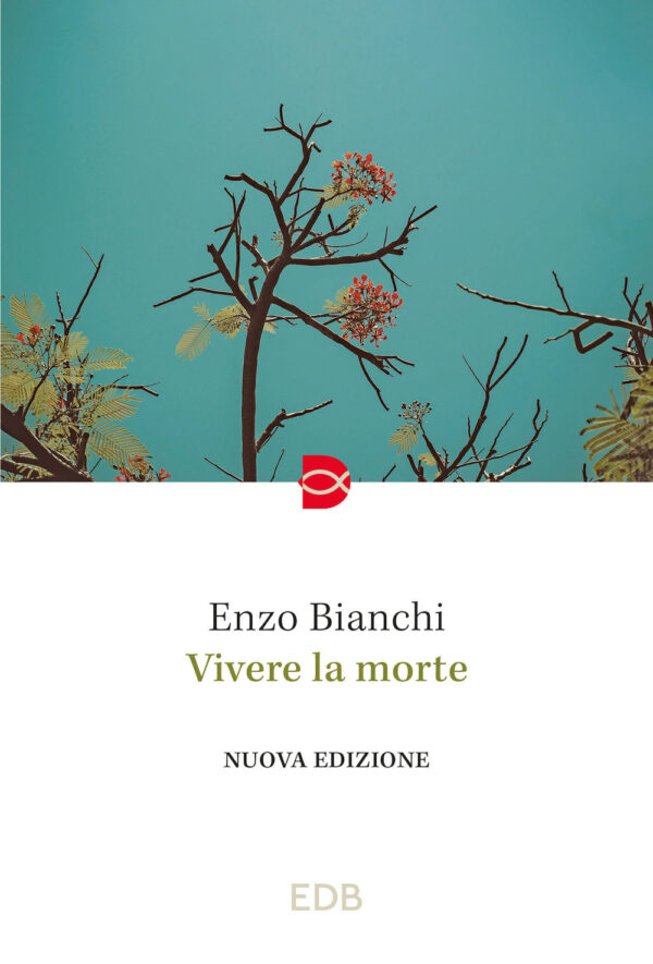 Libro Vivere la morte di Enzo Bianchi - ean 9788810977620 - EDB