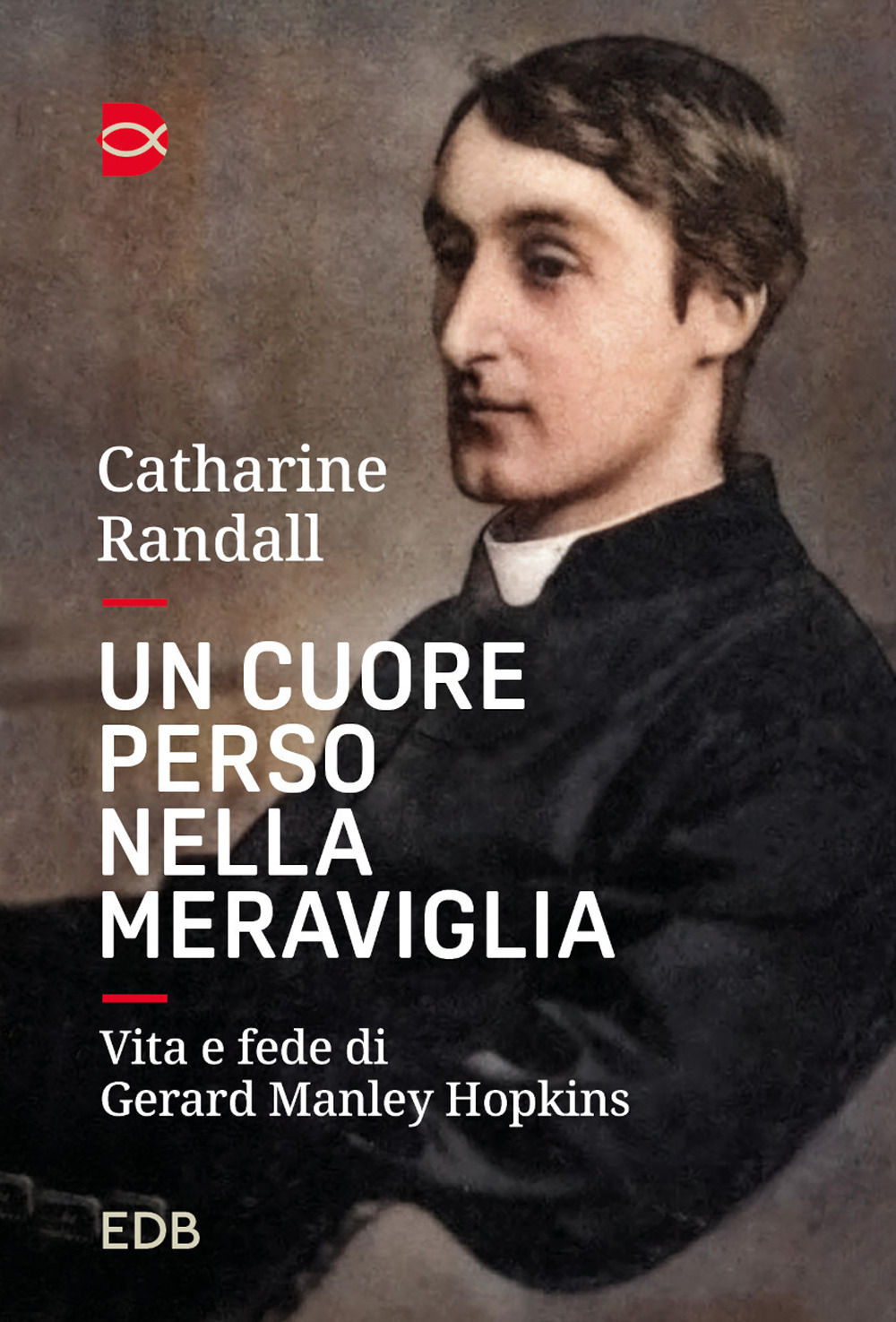 Libro cuore perso nella meraviglia. Vita e fede di Gerard Manley Hopkins di Catharine Randall - ean 9788810977644 - EDB