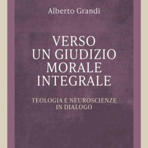 Libro Verso un giudizio morale integrale. Teologia e neuroscienze in dialogo di Alberto Grandi - ean 9788810977866 - EDB