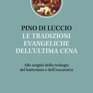 Libro tradizioni dell'ultima cena. Alle origini della teologia del battesimo e dell’eucaristia di Pino Di Luccio - ean 9788810978023 - EDB