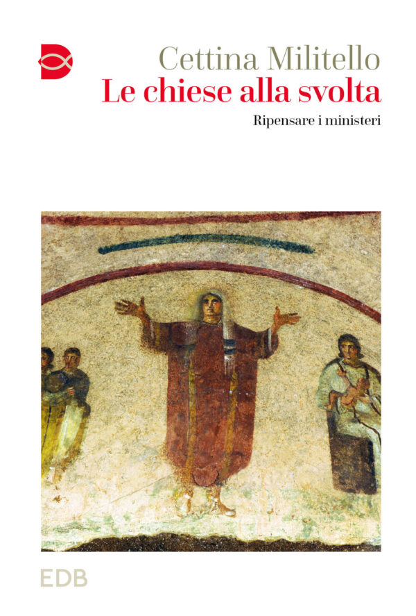 Libro chiese alla svolta. Ripensare i ministeri di Cettina Militello - ean 9788810978092 - EDB