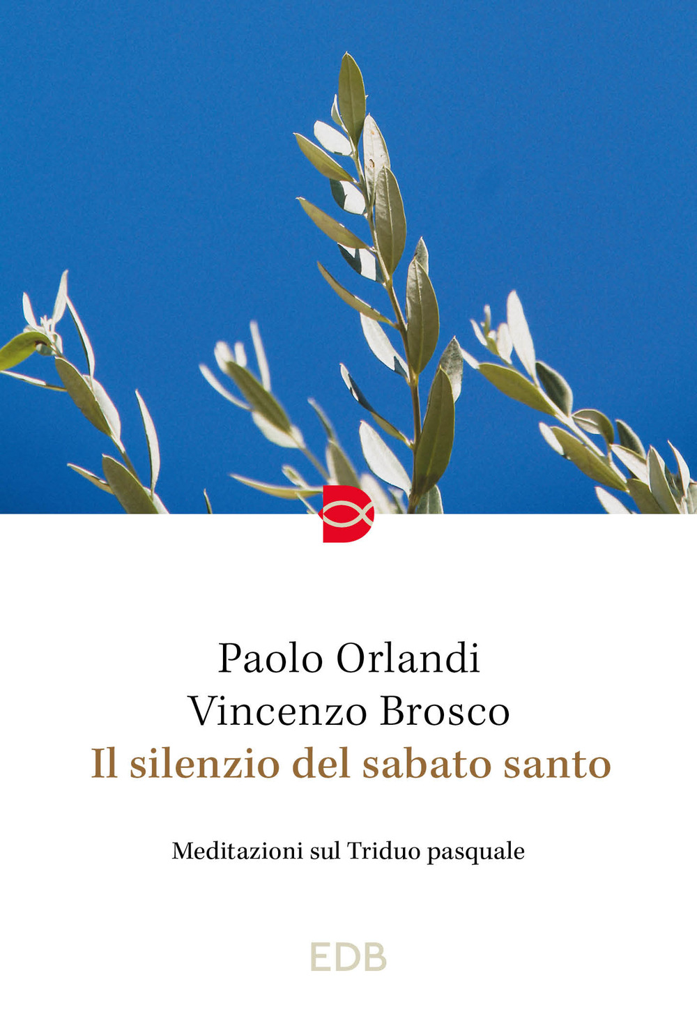 Libro silenzio del Sabato Santo. Meditazioni sul Triduo pasquale di Paolo Orlandi; Vincenzo Brosco - ean 9788810978283 - EDB