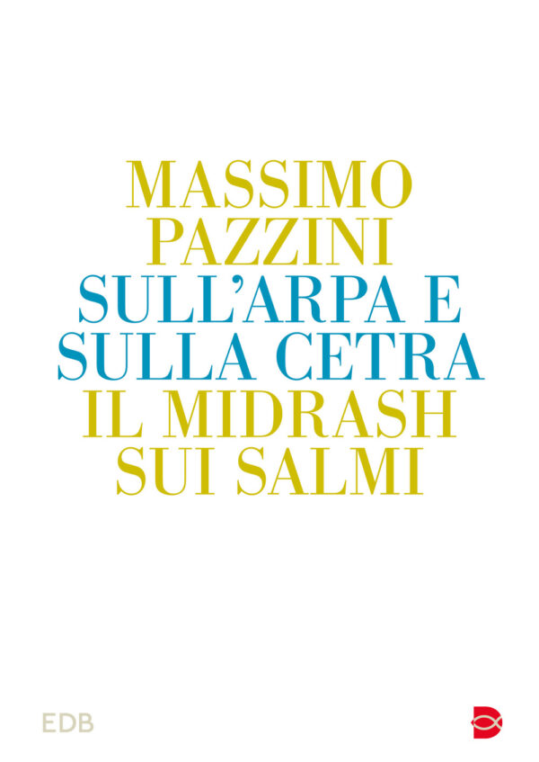 Libro Sull'arpa e sulla cetra. Il midrash sui Salmi di Massimo Pazzini - ean 9788810978320 - EDB